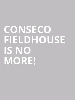 Conseco Fieldhouse is no more
